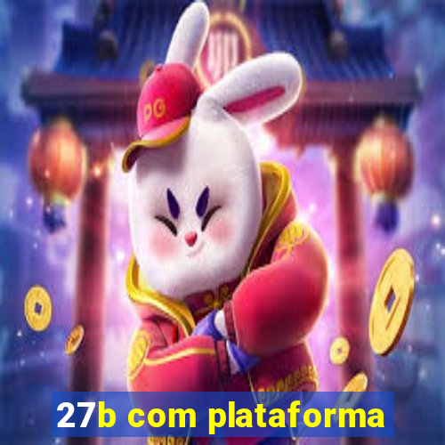 27b com plataforma